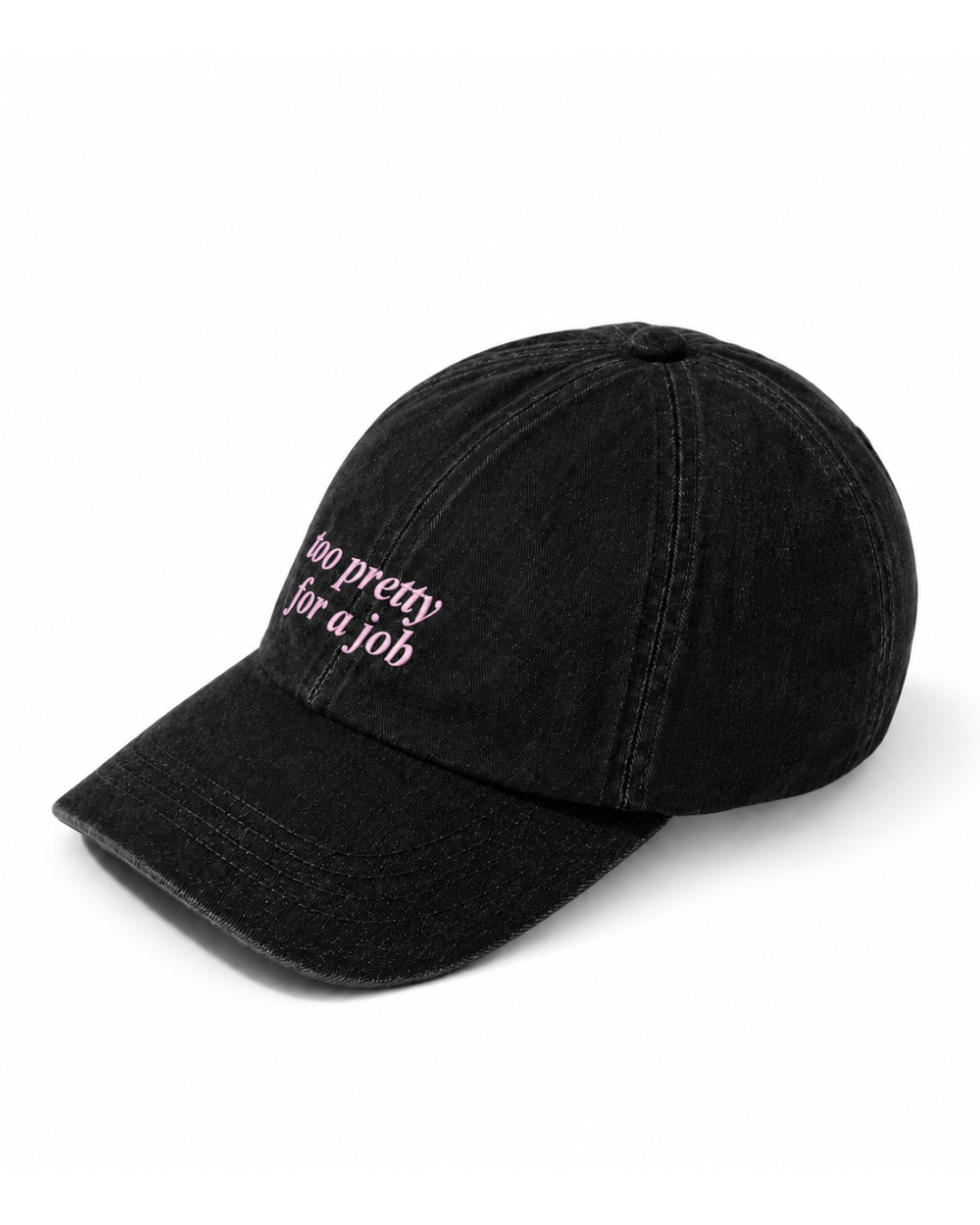 TOO PRETTY FOR A JOB CAP