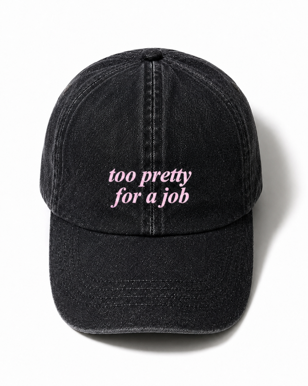 TOO PRETTY FOR A JOB CAP