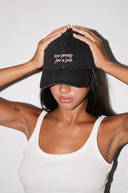 TOO PRETTY FOR A JOB CAP